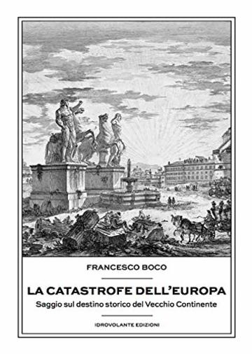 La catastrofe dell'Europa: Saggio sul destino storico del Vecchio Continente